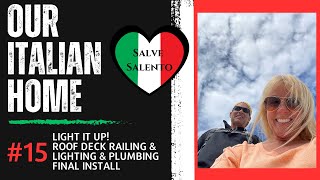 Our Italian Home Video #15 Light it up! Roof deck railing, lighting, and plumbing final install