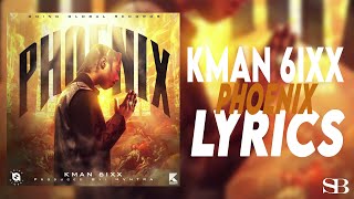 Kman 6ixx - Phoenix (Lyrics)