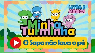 Minha Turminha - O Sapo não lava o pé - Letra e Música