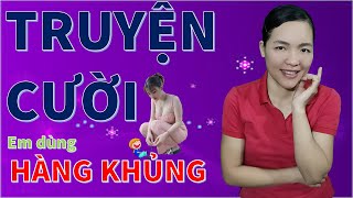 Tuyển tập Truyện cười tiếu lâm hay vô địch DÙNG HÀNG KHỦNG. không nghe là phí cả đời, Bé Hưng TVina