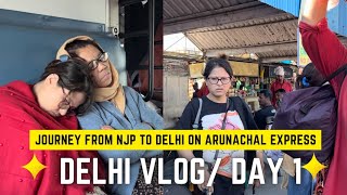 Exploring the Journey from NJP to Delhi on Arunachal Express | Delhi Vlog Day 1"