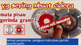 tips trik cara memilih pisau mata gerinda  keramik granit yang aman dan potongan mulus tidak rimpil