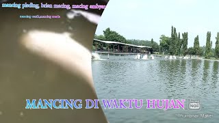 MANCING DI WAKTU HUJAN