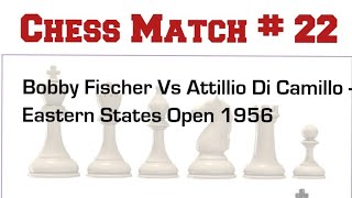 Bobby Fischer Vs Attillio Di Camillo  | Eastern States Open 1956 #bobby #fischer #chess #chessgame