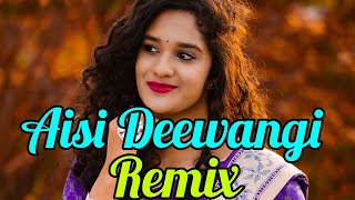 Aisi Deewangi Remix