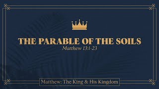 Ryan Kelly, "The Parable of the Soils" - Matthew 13:1-23