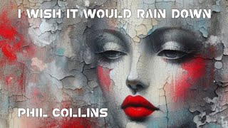 Phil Collins - I Wish It Would Rain Down