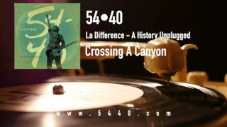 54-40 History Uplugged - Crossing A Canyon