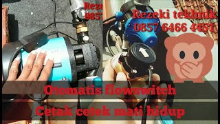 Otomatis flow switch ternyata masih cetak cetik  solusinya tetap harus pasang pressure control