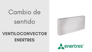 Cambio de sentido ventiloconvectores ENERTRES