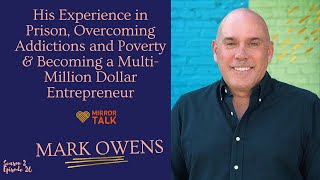 Mark Owens: Experience in Prison, Overcoming Addiction, Becoming a Multi-Million Dollar Entrepreneur