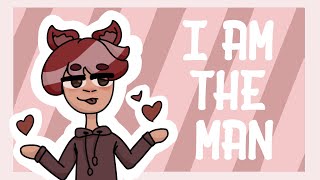 I am the man | Animated meme | Mitsuko