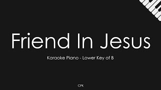 CAIN - Friend In Jesus | Piano Karaoke [Lower Key of B]