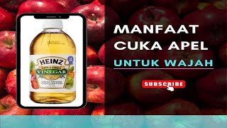 Manfaat Cuka Apel Untuk Wajah