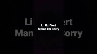 Lil Uzi Vert Mama I'm Sorry