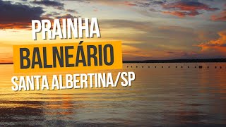 Descubra a Beleza e Tranquilidade da Prainha de Santa Albertina /SP