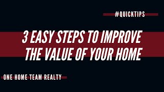 What improvements raise the value of your home? -3 EASY TIPS