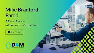 A Crash Course in Dassault's Virtual Twin | Part 1 (feat. Mike Bradford)