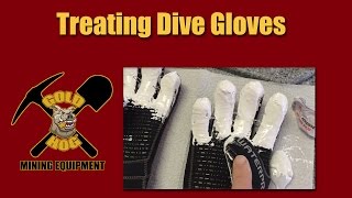 Gold Dredging Gloves - Treating Your Gloves