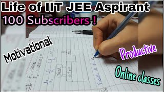 Life of IIT JEE Aspirant📚100 Subscribers!🤩Online Classes| Productive Study vlog| Motivational | 11th