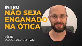 Não seja enganado na Ótica na hora de comprar seus óculos de grau - INTRO - Série: De olhos abertos