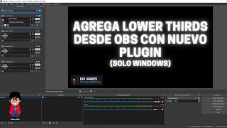 Agrega Lower Thirds desde OBS Studio con nuevo plugin (solo para Windows)