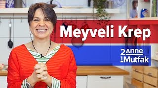 Meyveli Krep Nasıl Yapılır? (2 Yaş+) | İki Anne Bir Mutfak