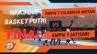 SERU !! FINAL BASKET PUTRI SMPN 1 CILAMAYA WETAN VS SMPN 1 JATISARI || MKKS CUP WIL. 6 KARAWANG