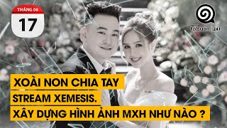 Xoài Non chia tay stream Xemesis. Xây dựng hình ảnh trên MXH như nào. | TỔ BUÔN 247 (17/06/2024)