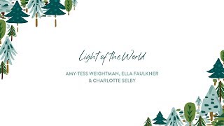 Carol Service 2019: Charlotte Selby, Ella Faulkner & Amy Tess Weightman - Light of the World