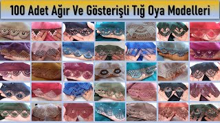 100 Adet Birbirinden Farklı Ağır Ve Geniş Çeyizlik Kum Boncuklu Tığ Oya Modelleri