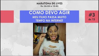 MARATONA DE LIVES 3 DE 15 - COMO AJUDAR MEU FILHO QUE PASSA MUITO TEMPO NA INTERNET? | Edna Barbosa