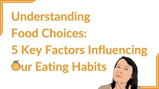 Understanding Food Choices: 5 Key Factors Influencing Our Eating Habits