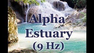 Water Estuary & Alpha binaural beats (Alpha 9 Hz & Water Atmos)