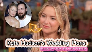 Kate Hudson's Wedding Plans: A Bummer or a Blast