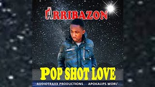 Arribazon - Pop Shot Love (Official Audio)