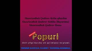 🎶 Shaxrizodbek Qodirov-Popuri (2021) | Шахризодбек Кодиров-Попури (2021)