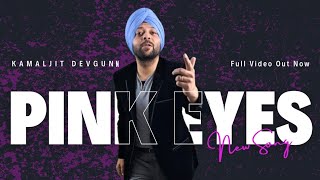 Pink Eyes | Kamaljit Devgunn | New Punjabi Songs 2024 | Latest Punjabi | Music Video | Trends | Gana