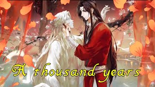 A thousand years [AMV] Hua Cheng x Xie Lian