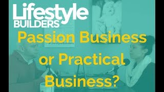 Passion vs  Practical - Which Type of Business Should You Start?