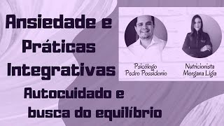 Ansiedade e Práticas Integrativas para o Autocuidado - Live