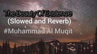 The Beauty Of Existence (Slowed/Reverb)-Eng Translation - Heart Touching Nasheed - Muhammad Al Muqit