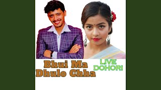 Bhui Ma Dhulo Chha (Live Dohori)