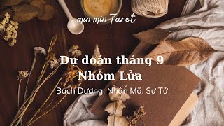 DỰ ĐOÁN THÁNG 9 NHÓM LỬA (Bạch Dương, Nhân Mã, Sư Tử)