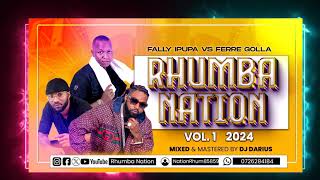 RHUMBA NATION MIX VOLUME 1 FALLY IPUPA VS FERRE GOLLA  2024 - DJ  DARIUS