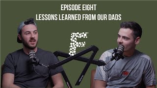 Lessons We Learned From Our Dads | Episode 8