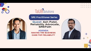 Top SRE Reliability Challenges with Ash Patel | TaUB Solutions #SRE