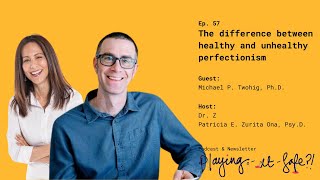 57. The difference between healthy and unhealthy perfectionism