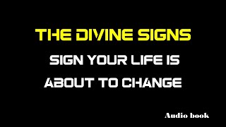 The Divine Signs - Sign Your Life is About to Change