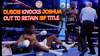 DUBOIS KNOCKS JOSHUA OUT TO RETAIN IBF TITLE | Goonj Sports